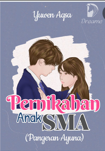 Novel Pernikahan Anak SMA Pangeran Ayuna Full Episode gratis