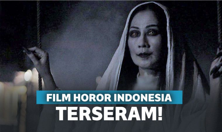 Update, Rekomendasi 4 Film Horor Indonesia Paling Seram