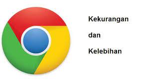Kelebihan Dan Kekurangan Dari Google Chrome