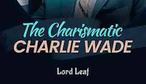 Novel Charlie Wade Bab 4016 Pahlawan Hati